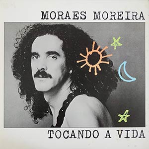 Moraes Moreira - Tocando a Vida